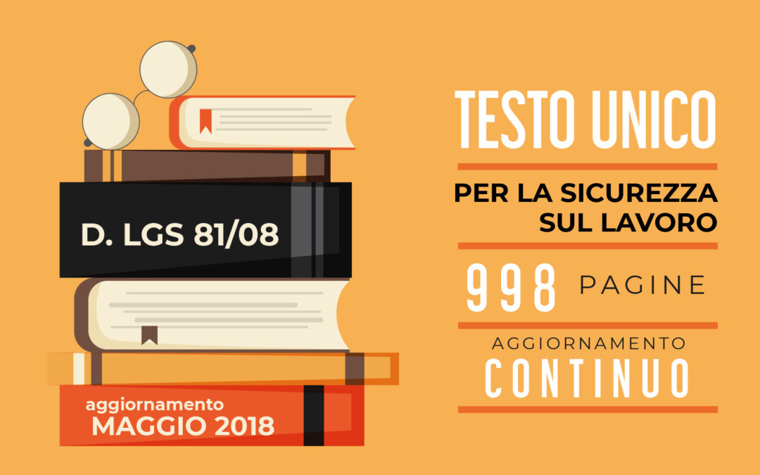 Sicurezza sul Lavoro: tutto ciò che devi sapere sul D.lgs. 81/08 agg.to maggio 2018